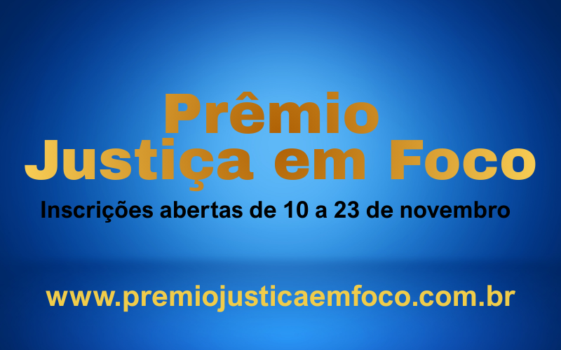 Indicações para o Prêmio Justiça em Foco 2025 já podem ser feitas pelo Google Formulários